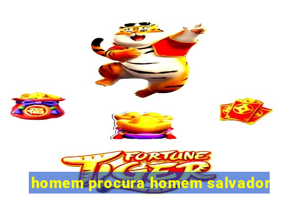 homem procura homem salvador